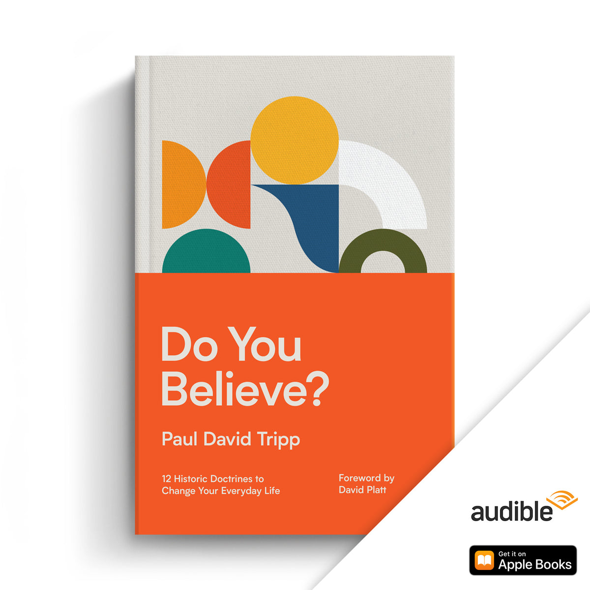 Do You Believe?: 12 Historic Doctrines to Change Your Everyday