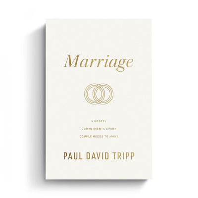 Marriage: 6 Gospel Commitments Every Couple Needs to Make (Hardcover Book) - Paul Tripp