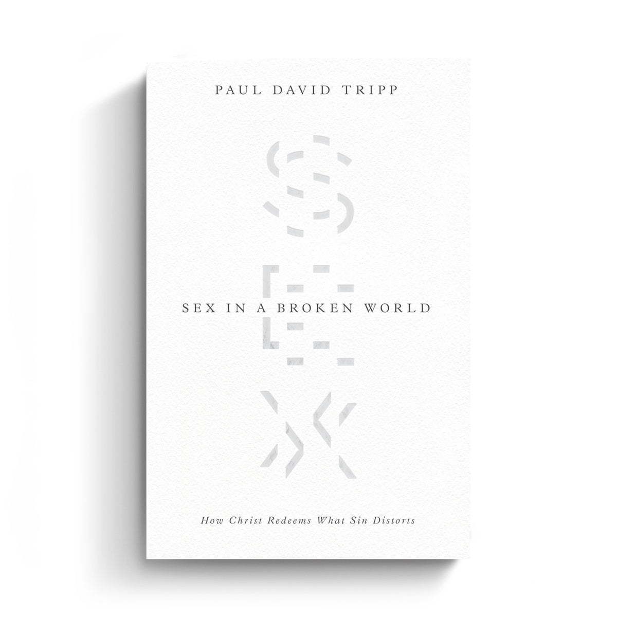 Sex in a Broken World: How Christ Redeems What Sin Distorts (Paperback  Book) - Paul David Tripp - PaulTripp.com – Paul Tripp Ministries, Inc.