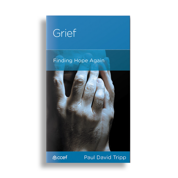 Grief: Finding Hope Again (Minibook) - Paul David Tripp
