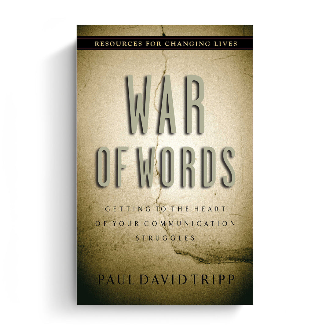 War of Words: Getting to the Heart of Your Communication Struggles  (Paperback Book) - Paul David Tripp - PaulTripp.com – Paul Tripp  Ministries, Inc.